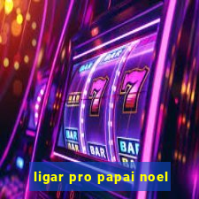 ligar pro papai noel